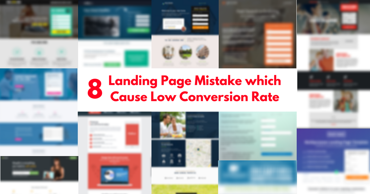 8 Landing Page Mistakes which Cause Low Conversion Rate