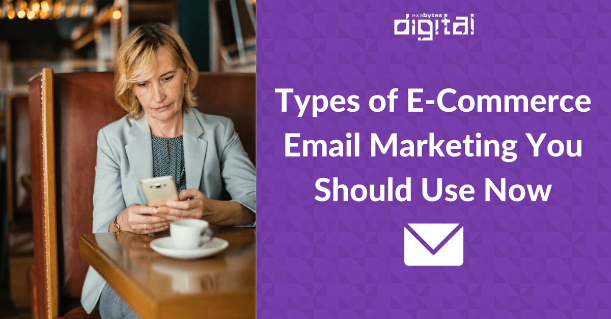 5 Types of E-Commerce Email Marketing You Should Use Now