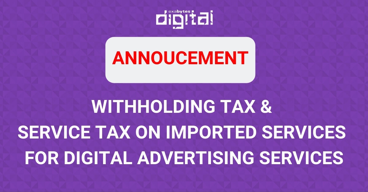 [ANNOUNCEMENT] WITHHOLDING TAX & SERVICE TAX ON IMPORTED SERVICES FOR DIGITAL ADVERTISING SERVICES