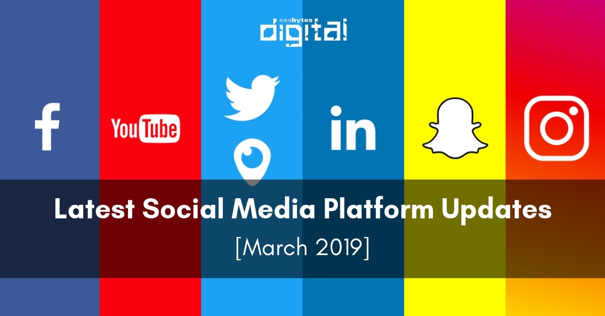 Latest Social Media Platform Updates [March 2019]